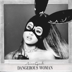 Обкладинка треку: Dangerous Woman Обкладинка: Dangerous Woman