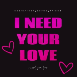 Обкладинка: I Need Your Love