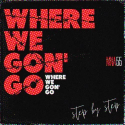 Обкладинка: Where We Gon' Go (Step by Step)