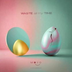 Обкладинка треку: Waste All My Time Обкладинка: Waste All My Time