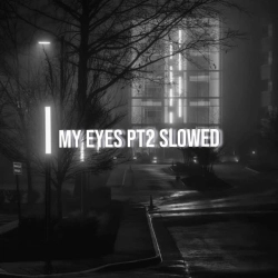 Обкладинка треку: my eyes - Slowed Обкладинка: my eyes - Slowed