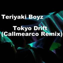 Обкладинка треку: Tokyo Drift (Callmearco Remix) Обкладинка: Tokyo Drift (Callmearco Remix)